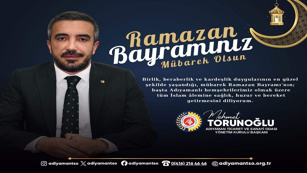ATSO Yönetim Kurulu Başkanı Mehmet Torunoğlu'nun Ramazan Bayramı mesajı
