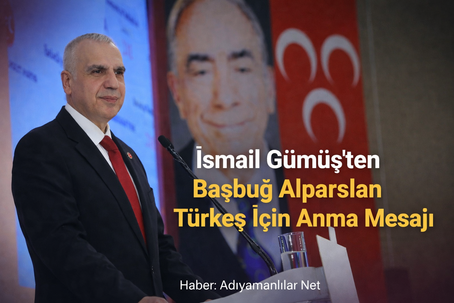 İsmail Gümüş’ten Alparslan Türkeş İçin Anma Mesajı