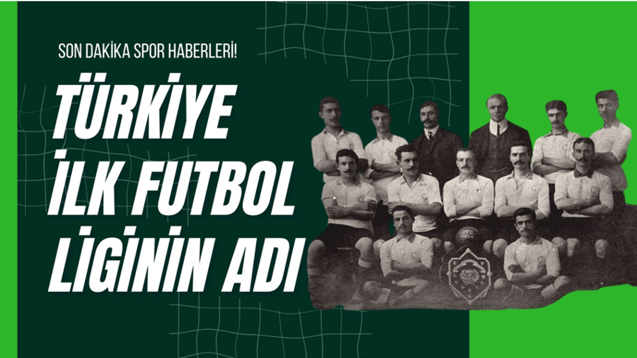 Türkiye İlk Futbol Liginin Adı