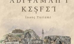 Adıyaman’ın inanç turizmini tanıtan ödüllü proje