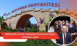 Milletvekili Kurt’tan Adıyaman Üniversitesi için Bütçe açıklaması