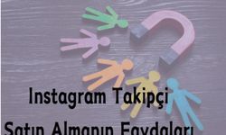 Instagram Takipçi Satın Almanın Faydaları