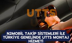 N2Mobil Takip Sistemleri A.Ş. ile Türkiye Genelinde UTTS Montaj Hizmeti