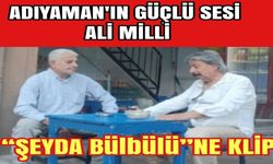 ADIYAMAN’DAN TÜM TÜRKİYE’YE SES: ALİ MİLLİ’NİN “ŞEYDA BÜLBÜLÜ” KLİBİ ÇOK KONUŞULACAK!