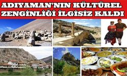 ADIYAMAN'NIN KÜLTÜREL ZENGİNLİĞİ İLGİSİZ KALDI
