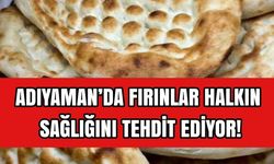 ADIYAMAN’DA FIRINLAR HALKIN SAĞLIĞINI TEHDİT EDİYOR!