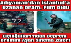 ADIYAMAN’DAN İSTANBUL’A UZANAN DRAM, FİLM OLDU