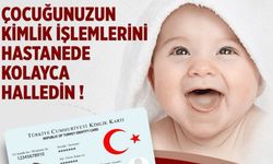 Yenidoğan bebeklerin kimlik işlemleri artık hastanede yapılabilecek