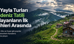 Rize Yayla Turları Karadeniz Tatili Planlayanların İlk Tercihleri Arasında