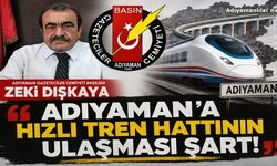 AGC Başkanı Dişkaya: “Adıyaman’a Hızlı Tren Hattının Gelmesi Şart”