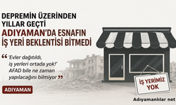 Adıyaman'da Depremzede Esnafın İş Yeri Bekleyişi Sürüyor