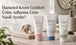 Hametol Krem Çeşitleri Ürün Adlarına Göre Nasıl Ayrılır?