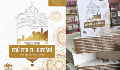 Eğitimci Yazar Ebubekir Aytekin’in Yeni Kitabı “Yalnız Sahabî Ebu Zer El Gıfari” Çıktı
