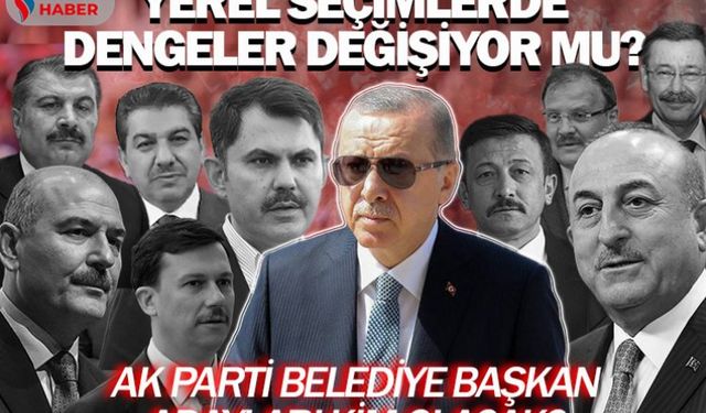 Yerel seçimlerde dengeler değişiyor mu? AK Parti belediye başkan adayları kim olacak?