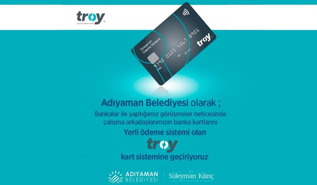 Adıyaman Belediyesi TROY karta geçiyor