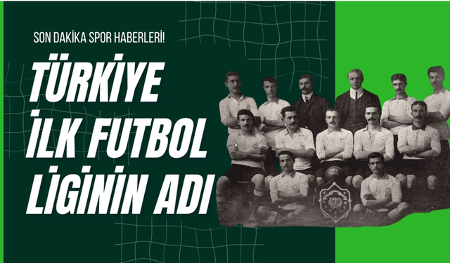 Türkiye İlk Futbol Liginin Adı