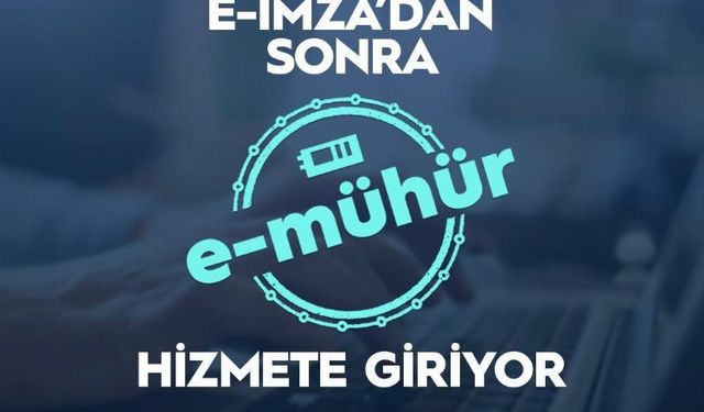 e-imza'dan sonra 'e-mühür' yolda