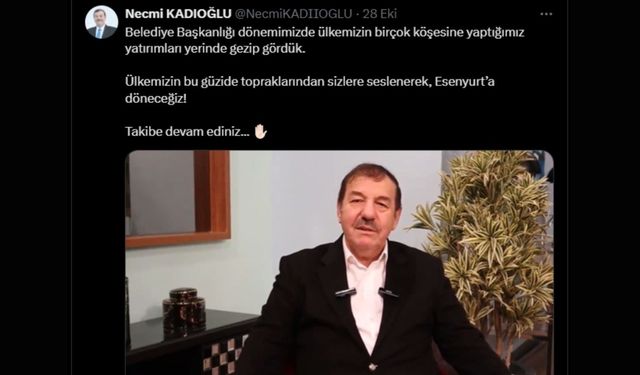 Eski Esenyurt Belediye Başkanı Necmi Kadıoğlu'ndan 'Esenyurt'a Döneceğiz' paylaşımı 