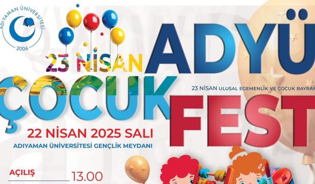 Adıyaman Üniversitesi’nde 23 Nisan coşkusu: ADYÜ Çocuk Festivali renkli görüntülere sahne olacak