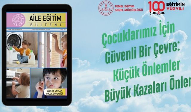 MEB'den ailelere okul öncesi çocuk güvenliği rehberi: Ocak sayısı 'Evde ve okulda çocuk güvenliği'
