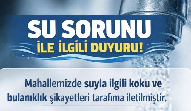 Turgut Reis Mahallesi'nde su uyarısı: Muhtarlık 'içmeyin' dedi