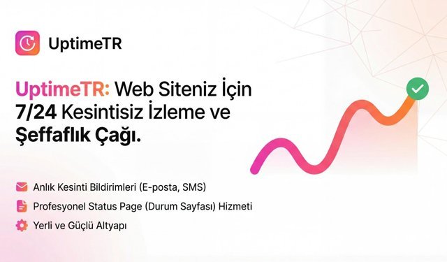Dijital Dünyada Güvenin Yeni Adı: Yerli Girişim UptimeTR ile Web Siteniz 7/24 Gözetim Altında