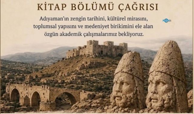 Adıyaman'ın tarihi ve kültürel mirası akademik kitapta buluşacak