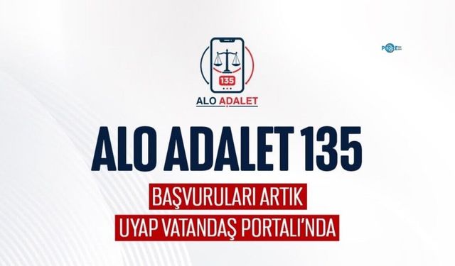 Alo Adalet 135 başvuruları bundan sonraUYAP üzerinden yapılabilecek