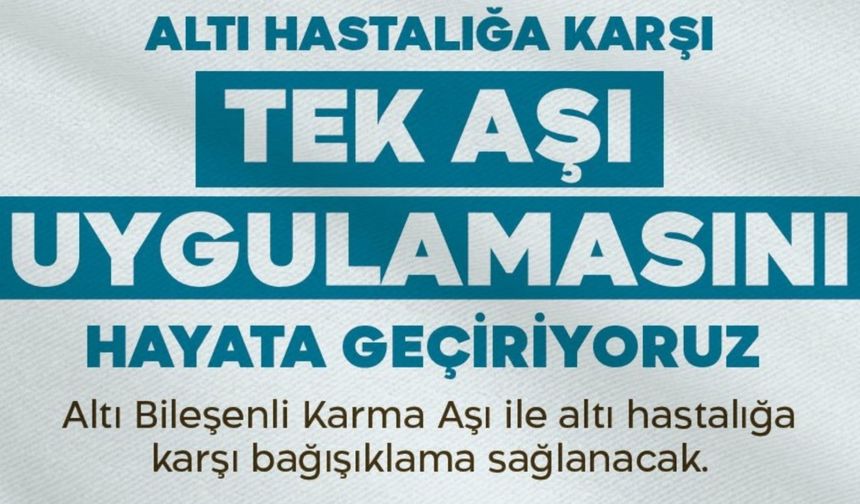 6 bileşenli karma aşı uygulaması Türkiye genelinde başladı
