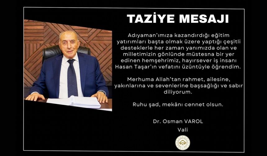 Vali Varol’dan hayırsever iş insanı Hasan Taşar için taziye mesaj 