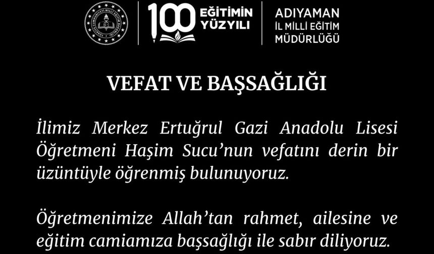 Adıyaman'da öğretmen Haşim Sucu vefat etti