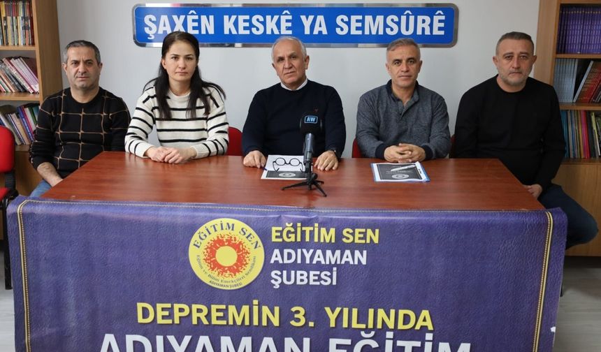 Eğitim-Sen Adıyaman Şubesi deprem sonrası eğitim raporunu açıkladı
