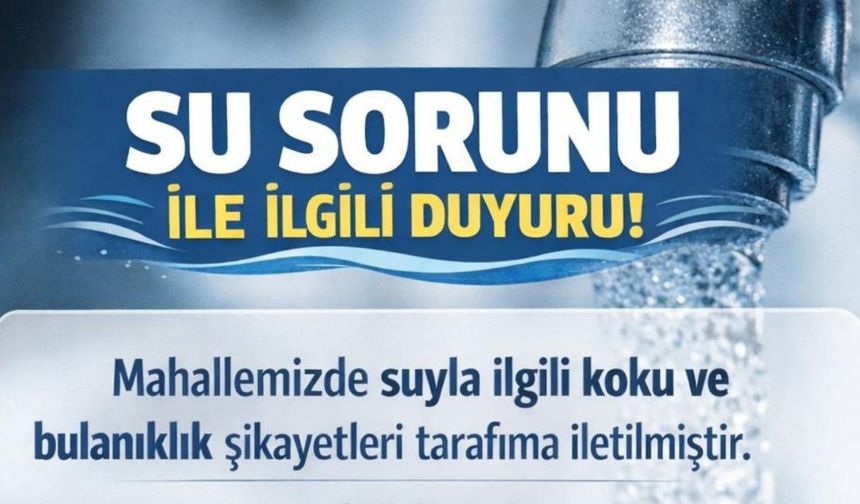 Turgut Reis Mahallesi'nde su uyarısı: Muhtarlık 'içmeyin' dedi