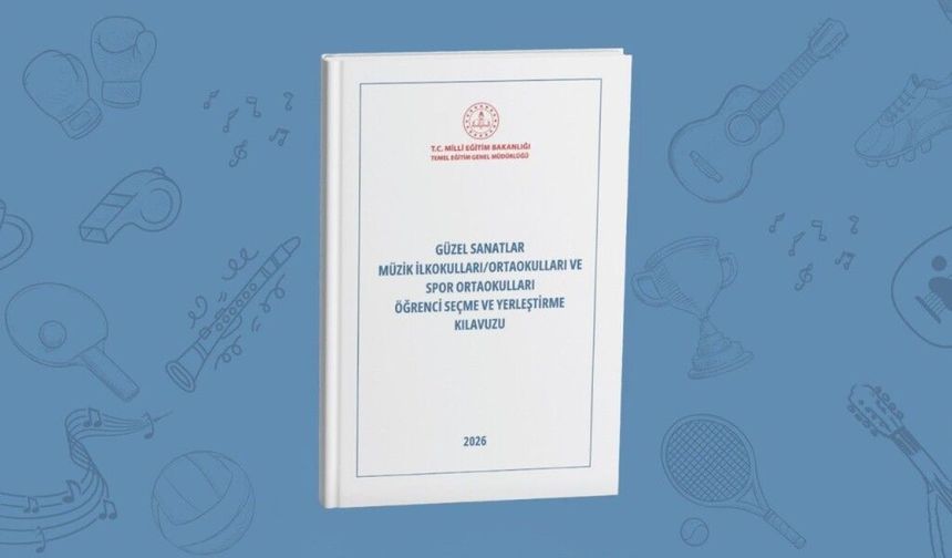Başvurular başladı! Güzel Sanatlar Müzik İlkokul/Ortaokulları ile Spor Ortaokulları Öğrenci Seçme ve Yerleştirme Kılavuzu yayımlandı: