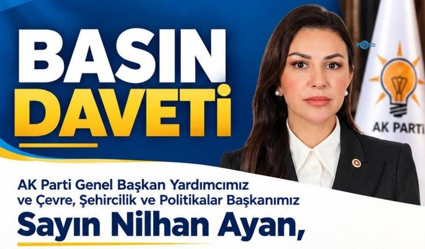 AK Parti Genel Başkan Yardımcısı Nilhan Ayan Adıyaman'da basınla buluşacak