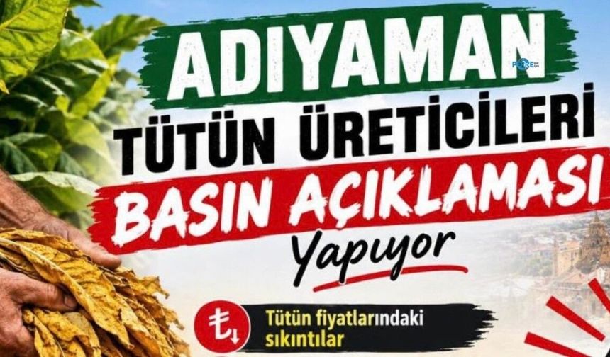 Adıyamanlı tütün üreticileri basın açıklaması yapacak